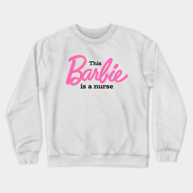 This Barbie Is A Nurse Crewneck Sweatshirt by Circles-T